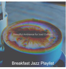 Breakfast Jazz Playlist - Beautiful Ambiance for Iced Coffees