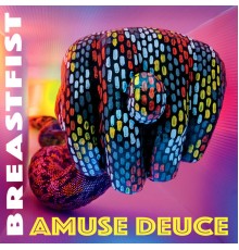 Breastfist - Amuse Deuce