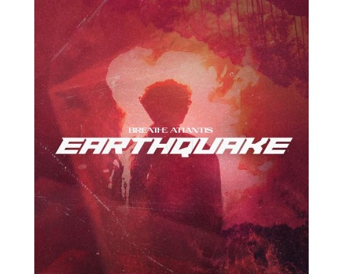 Breathe Atlantis - Earthquake