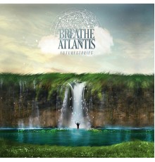 Breathe Atlantis - Futurestories