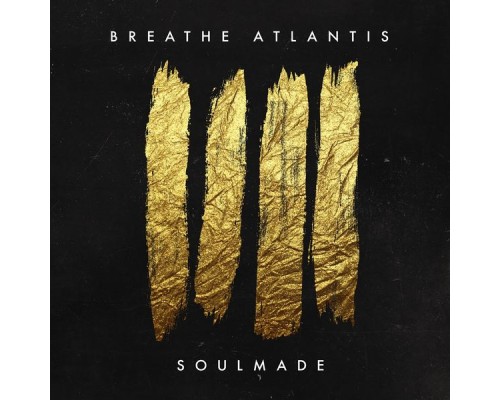 Breathe Atlantis - Soulmade