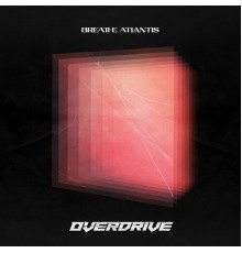 Breathe Atlantis - Overdrive