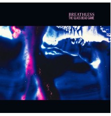 Breathless - The Glass Bead Game