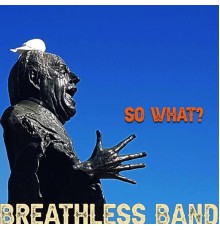 Breathless Band - So What?