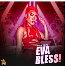 Bree Bree - Eva Bless!