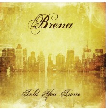 Brena - Told You Twice