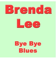 Brenda Lee - Bye Bye Blues