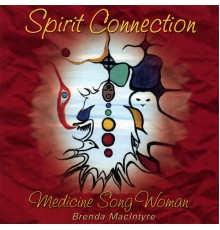Brenda MacIntyre, Medicine Song Woman - Spirit Connection