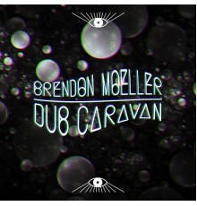 Brendon Moeller - Dub Caravan