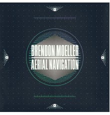 Brendon Moeller - Aerial Navigation