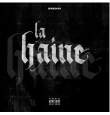 Brensi - LA HAINE