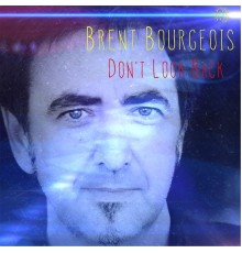 Brent Bourgeois - Don't Look Back