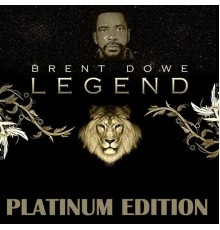 Brent Dowe - Legend  (Platinum Edition)