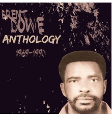 Brent Dowe - Anthology Brent Dowe