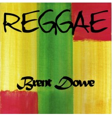 Brent Dowe - Reggae Brent Dowe