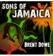 Brent Dowe - Sons of Jamaica