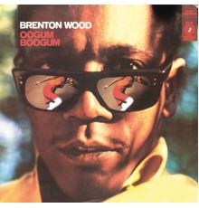 Brenton Wood - Oogum Boogum