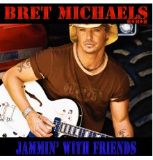 Bret Michaels - Jammin' with Friends