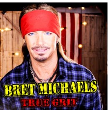 Bret Michaels - True Grit