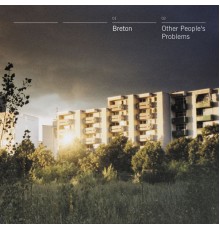 Breton - Other People's Problems