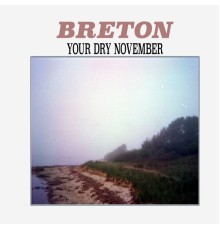 Breton - Your Dry November