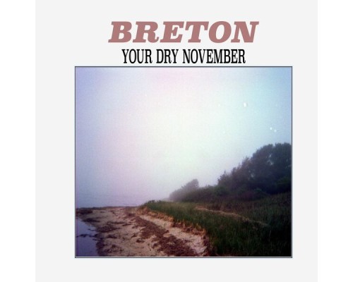 Breton - Your Dry November