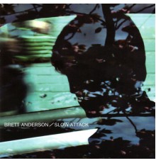 Brett Anderson - Slow Attack (Deluxe)