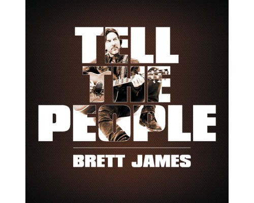 Brett James - Tell the People