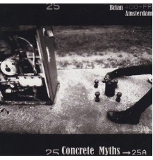 Brian Amsterdam - Concrete Myths