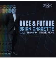 Brian Charette - Once & Future