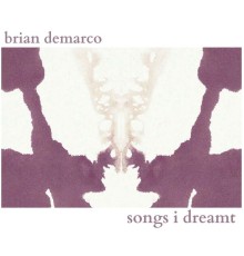 Brian DeMarco - Songs I Dreamt