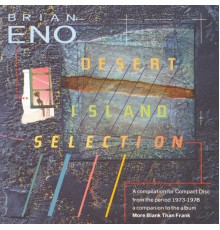 Brian Eno - Desert Island Selection