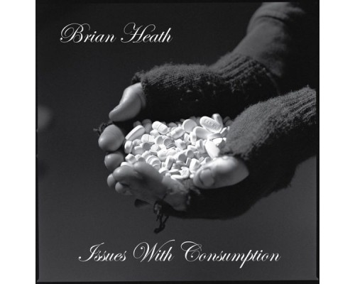 Brian Heath - Issues With Consumption