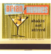 Brian Hughes - Shakin' Not Stirred