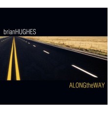 Brian Hughes - Along The Way