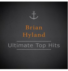 Brian Hyland - Ultimate Top Hits