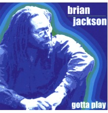 Brian Jackson - Gotta Play