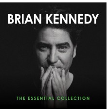 Brian Kennedy - The Essential Collection