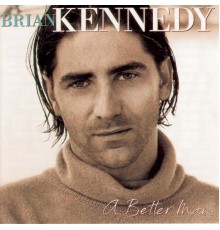 Brian Kennedy - A Better Man