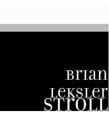 Brian Leksler - Stroll