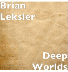 Brian Leksler - Deep Worlds