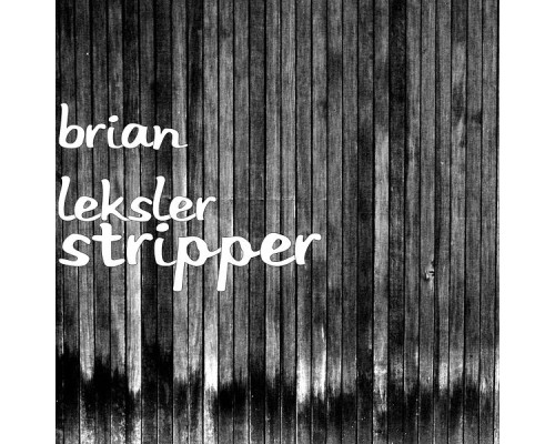 Brian Leksler - Stripper