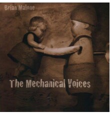 Brian Malone - The Mechanical Voices