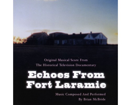 Brian McBride - Echoes From Fort Laramie Brian McBride - Echoes From Fort Laramie