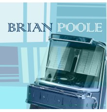 Brian Poole - Brian Poole