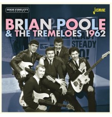 Brian Poole & The Tremeloes - 1962