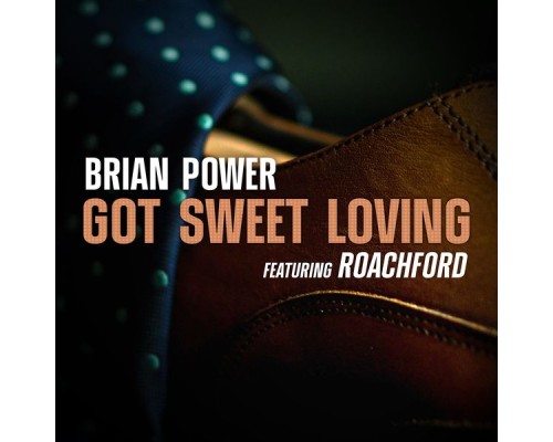 Brian Power - Got Sweet Loving