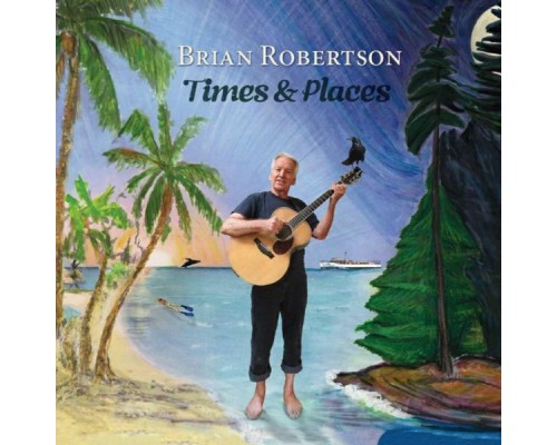 Brian Robertson - Times & Places