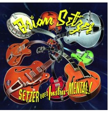 Brian Setzer - Setzer Goes Instru-MENTAL!