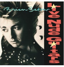 Brian Setzer - Live Nude Guitars